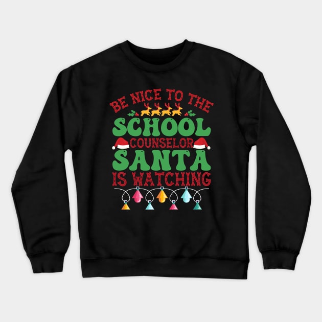 Be Nice To The Counselor Santa is Watching Crewneck Sweatshirt by MZeeDesigns